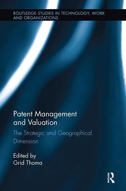 Patent Management and Valuation: The Strategic and Geographical Dimension (Routledge Studies in Technology, Work and Organizations) - Image 1