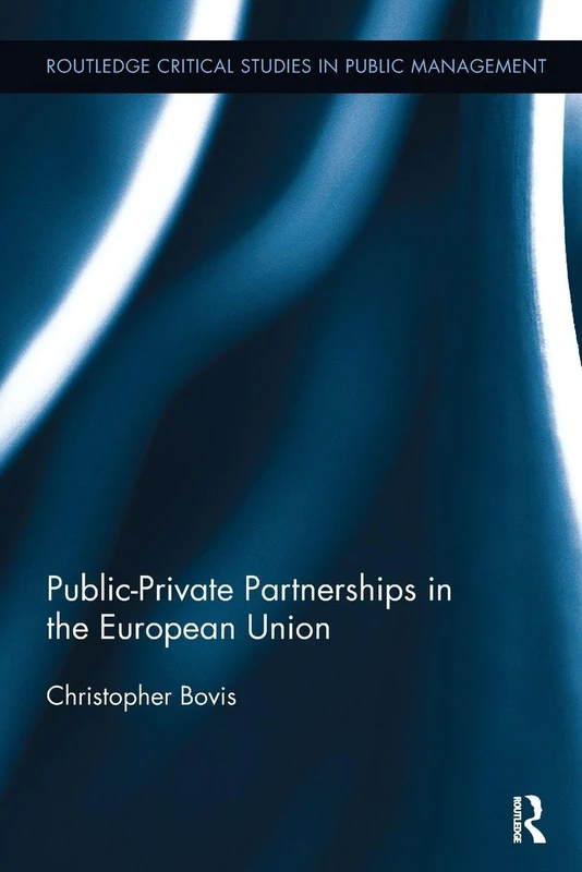Public-Private Partnerships in the European Union (Routledge Critical Studies in Public Management)