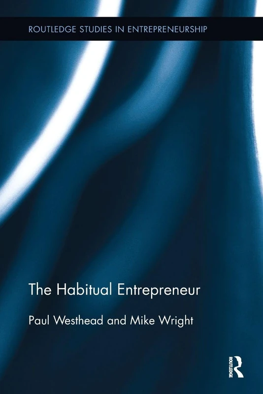 The Habitual Entrepreneur (Routledge Studies in Entrepreneurship)