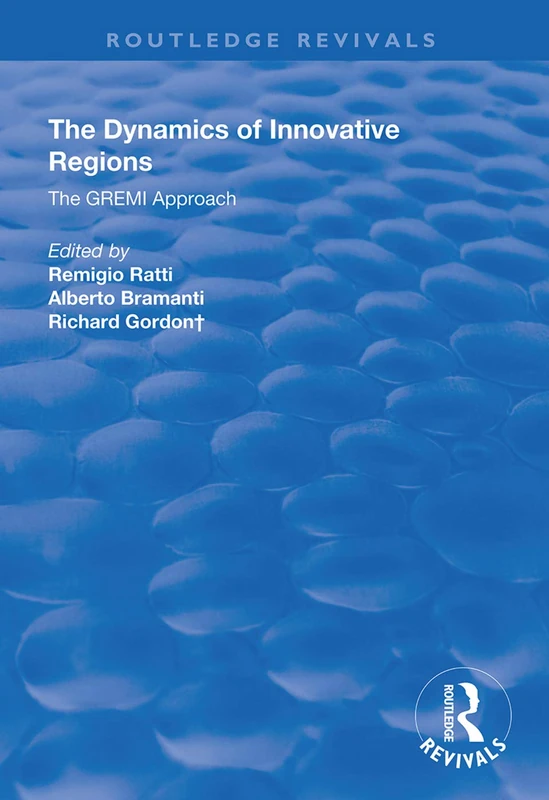 The Dynamics of Innovative Regions: The GREMI Approach (Routledge Revivals)