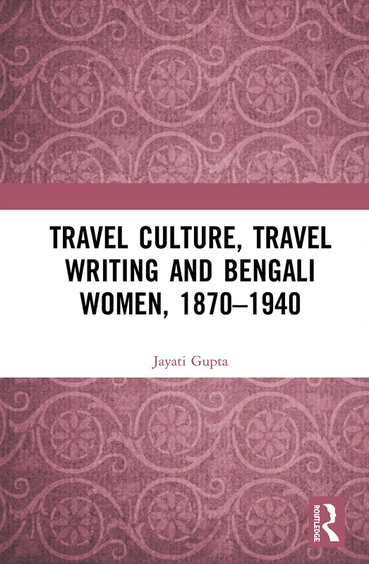 Routledge - Travel Culture, Travel Writing and Bengali Women
