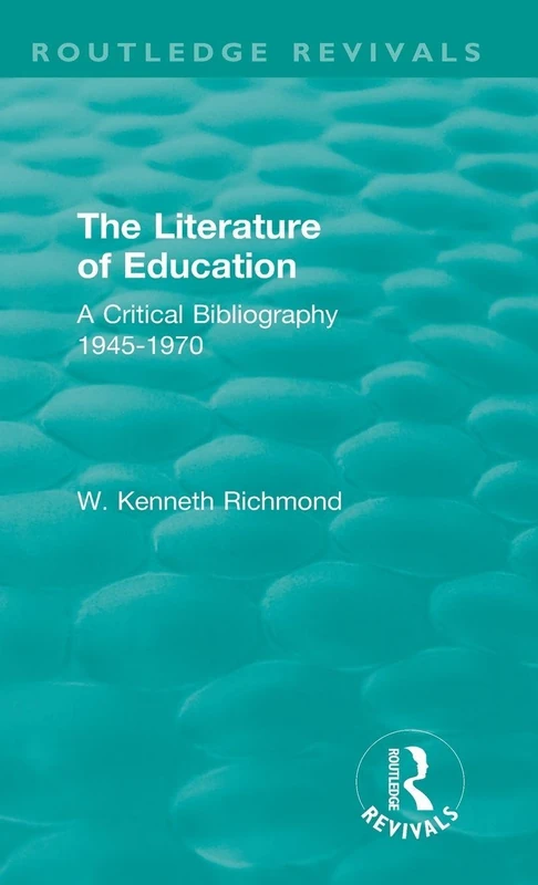 The Literature of Education: A Critical Bibliography 1945-1970 (Routledge Revivals)