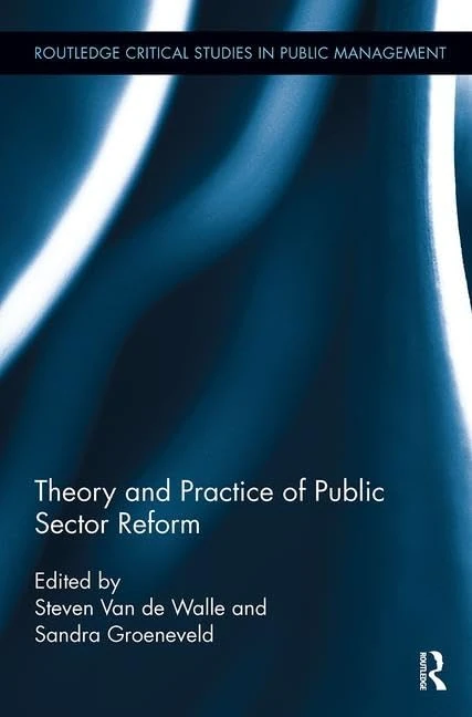 Theory and Practice of Public Sector Reform (Routledge Critical Studies in Public Management)