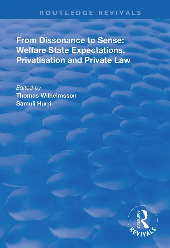 From Dissonance to Sense: Welfare State Expectations, Privatisation and Private Law (Routledge Revivals)
