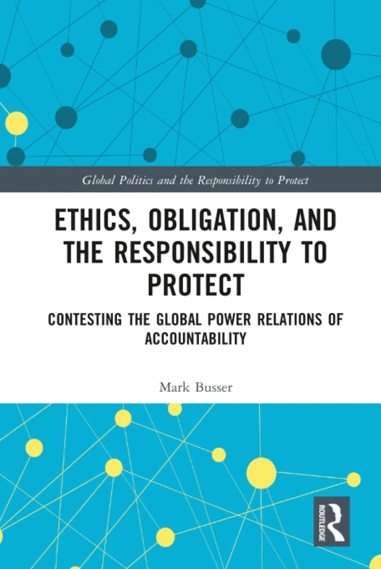 Routledge Ethics, Obligation, and the Responsibility to Protect