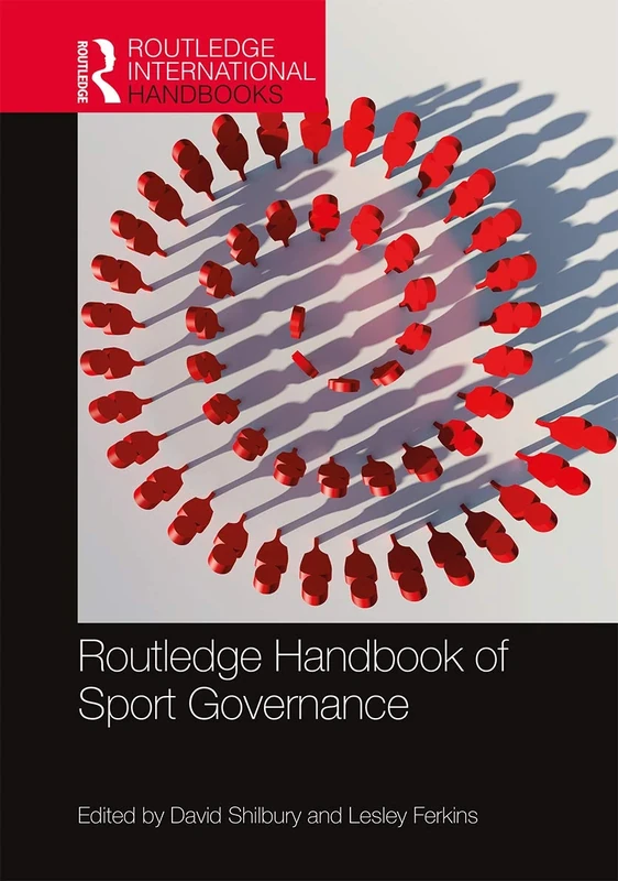 Routledge Handbook of Sport Governance (Routledge International Handbooks)