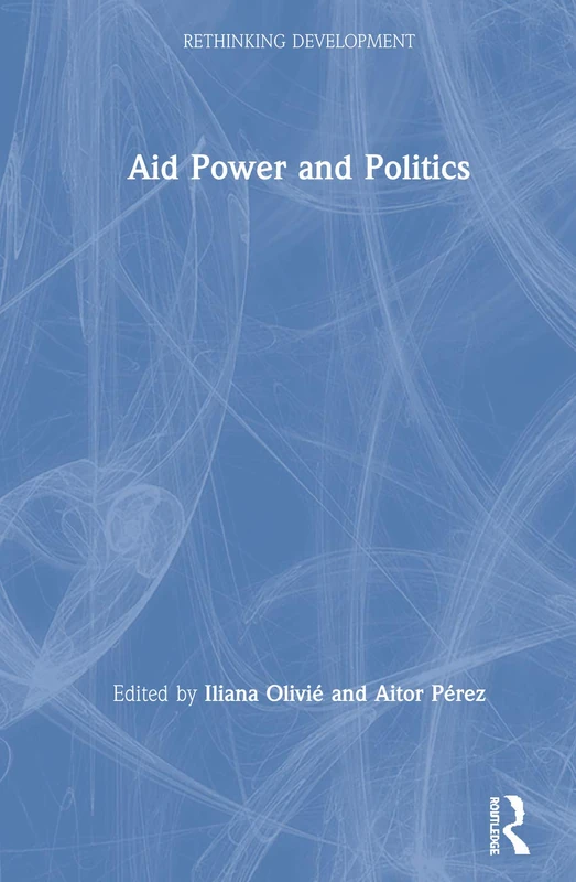 Aid Power and Politics (Rethinking Development)