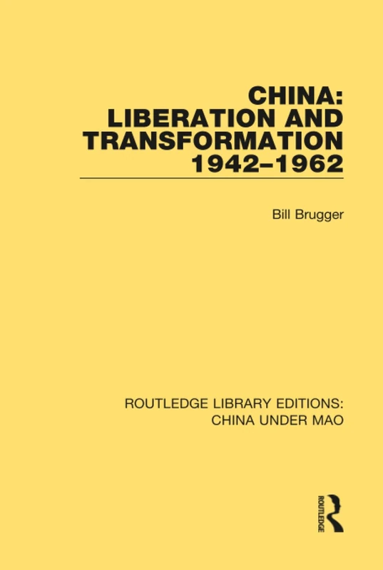 China: Liberation and Transformation 1942-1962: 3 (Routledge Library Editions: China Under Mao)