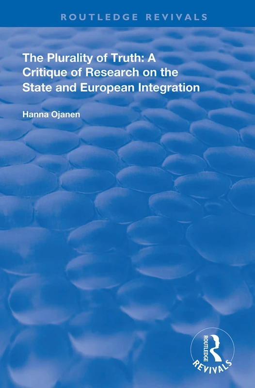 The Plurality of Truth: A Critique of Research on the State and European Integration (Routledge Revivals) - Image 1