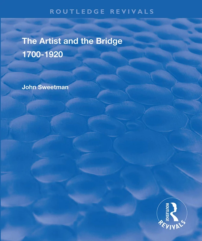 The Artist and the Bridge: 1700-1920 (Routledge Revivals)