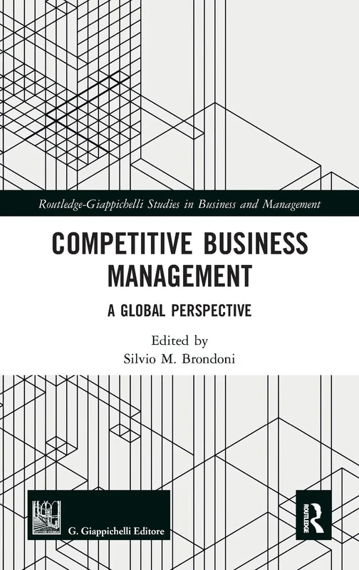 Competitive Business Management: A Global Perspective (Routledge-Giappichelli Studies in Business and Management)