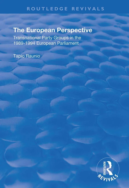 The European Perspective: Transnational Party Groups in the 1989-94 European Parliament (Routledge Revivals)
