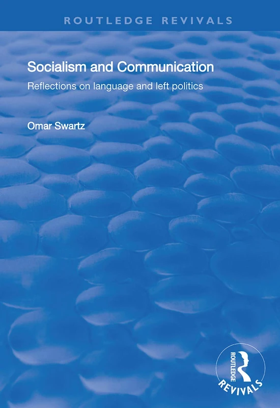 Socialism and Communication: Reflections on Language and Left Politics (Routledge Revivals)