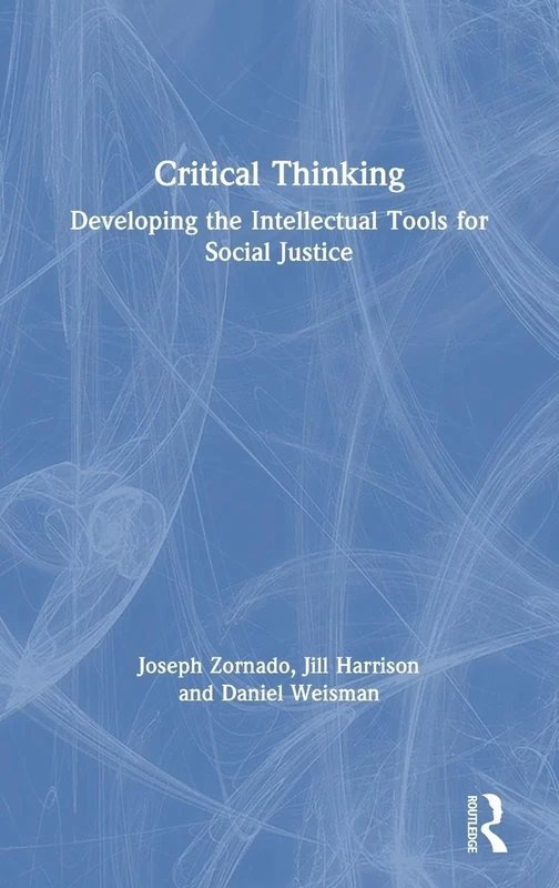 Critical Thinking: Developing the Intellectual Tools for Social Justice