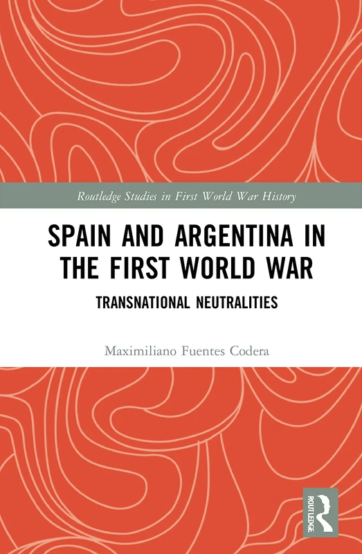 Routledge Spain and Argentina in the First World War History