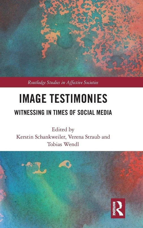 Routledge Image Testimonies: Witnessing in Social Media