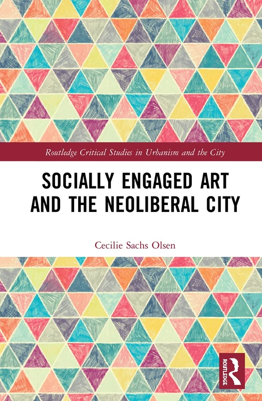 Routledge Socially Engaged Art and the Neoliberal City Book