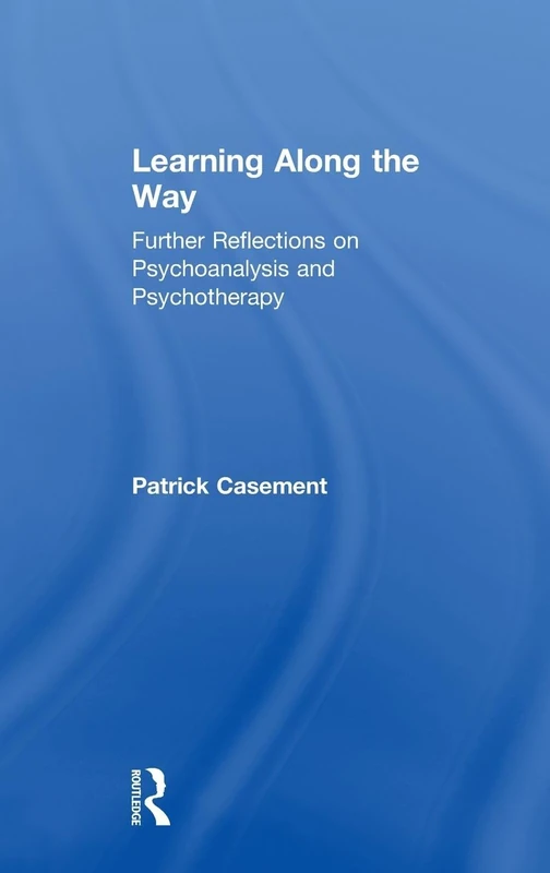 Learning Along the Way: Further Reflections on Psychoanalysis and Psychotherapy