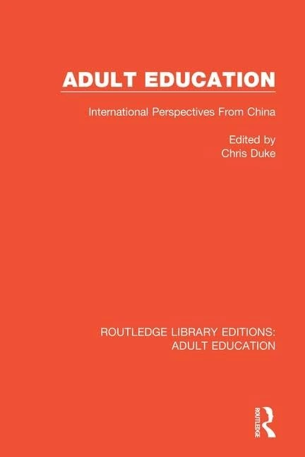 Adult Education: International Perspectives From China (Routledge Library Editions: Adult Education)