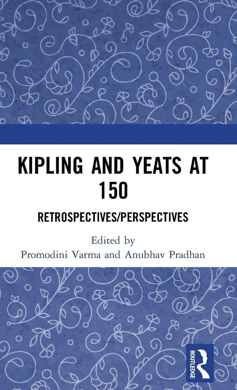 Kipling and Yeats at 150: Retrospectives/Perspectives