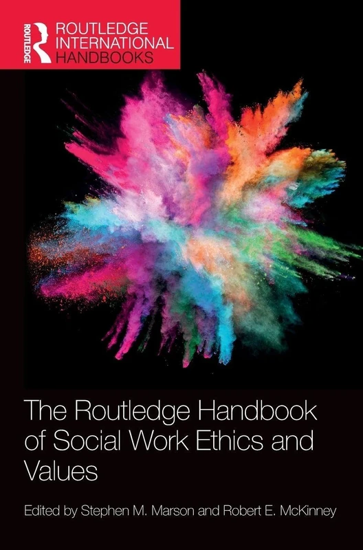 The Routledge Handbook of Social Work Ethics and Values (Routledge International Handbooks)