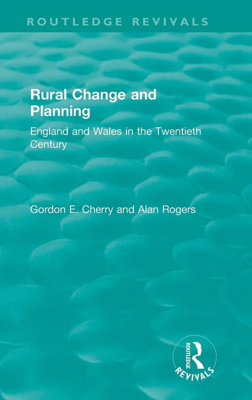 Rural Change and Planning: England and Wales in the Twentieth Century (Routledge Revivals)