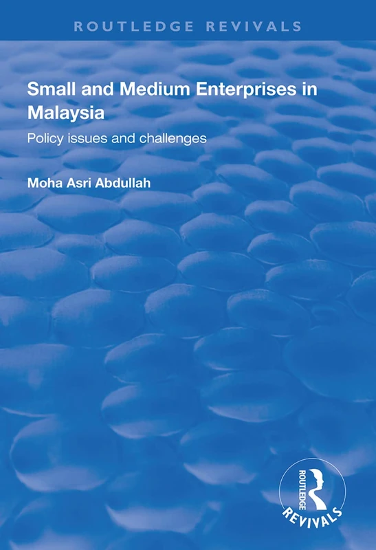 Small and Medium Enterprises in Malaysia: Policy Issues and Challenges (Routledge Revivals)