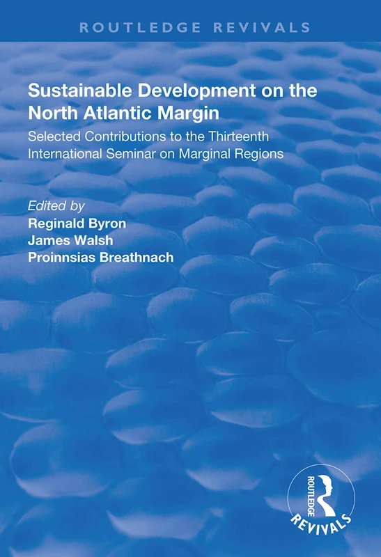 Sustainable Development of the North Atlantic Margin: Selected Contributions to the Thirteenth International Seminar on Marginal Regions (Routledge Revivals) - Image 1