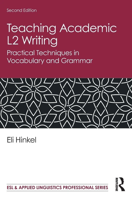 Teaching Academic L2 Writing: Practical Techniques in Vocabulary and Grammar (ESL & Applied Linguistics Professional Series)