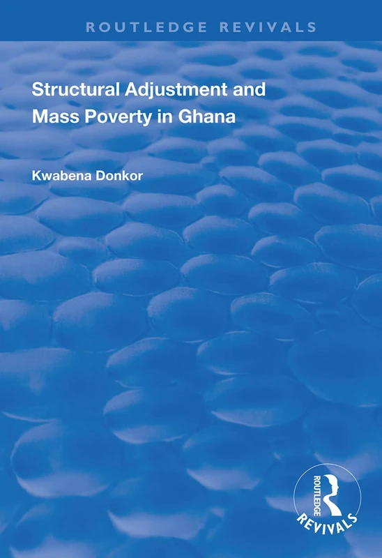 Structural Adjustment and Mass Poverty in Ghana (Routledge Revivals)