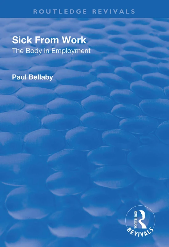 Sick From Work: The Body in Employment (Routledge Revivals)