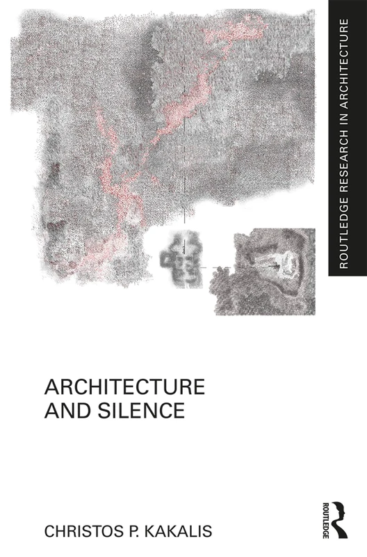 Architecture and Silence (Routledge Research in Architecture)