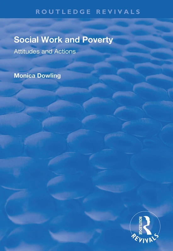 Social Work and Poverty: Attitudes and Actions (Routledge Revivals)