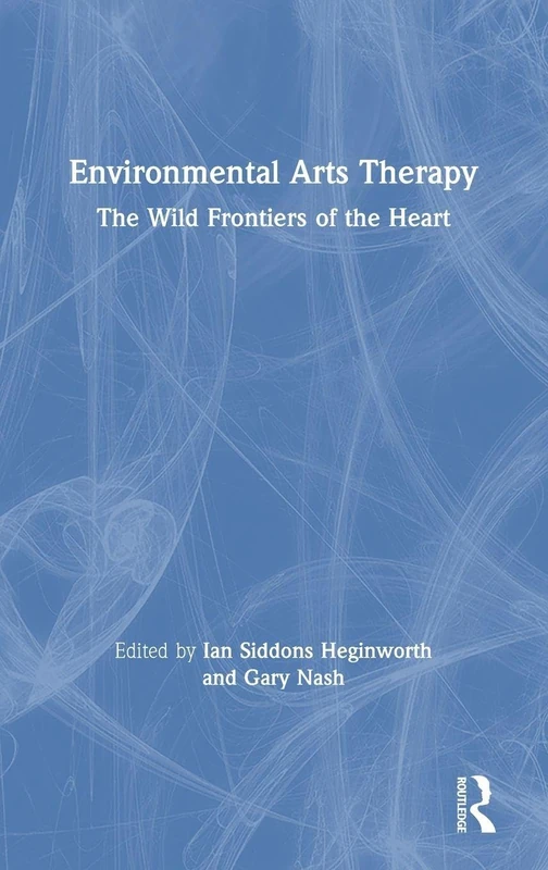 Environmental Arts Therapy: The Wild Frontiers of the Heart