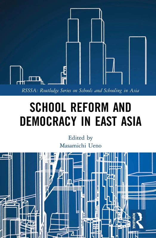 School Reform and Democracy in East Asia (Routledge Series on Schools and Schooling in Asia)