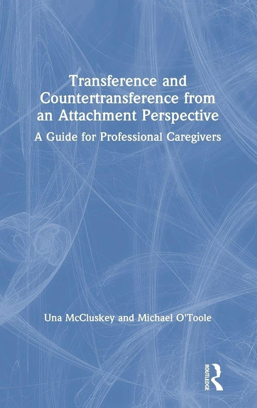 Transference and Countertransference from an Attachment Perspective: A Guide for Professional Caregivers