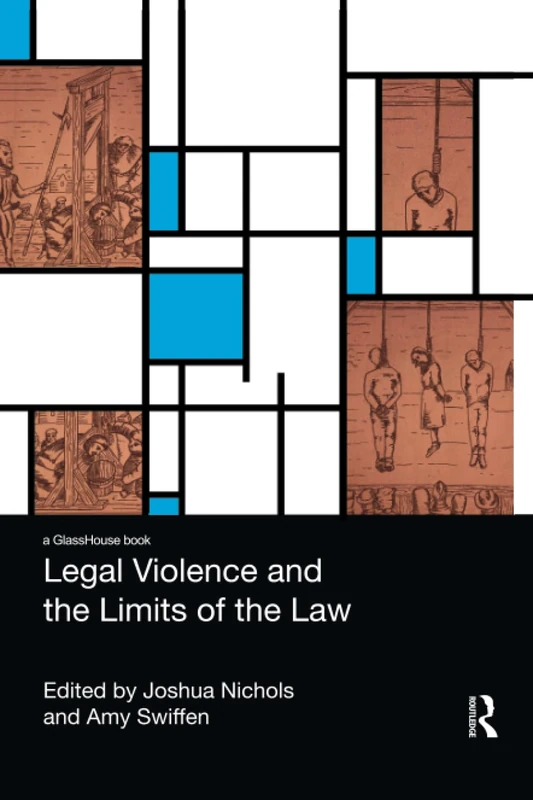 Legal Violence and the Limits of the Law