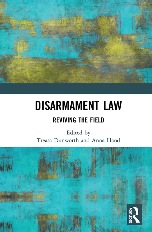 Routledge Disarmament Law: Reviving the Field - Academic Book