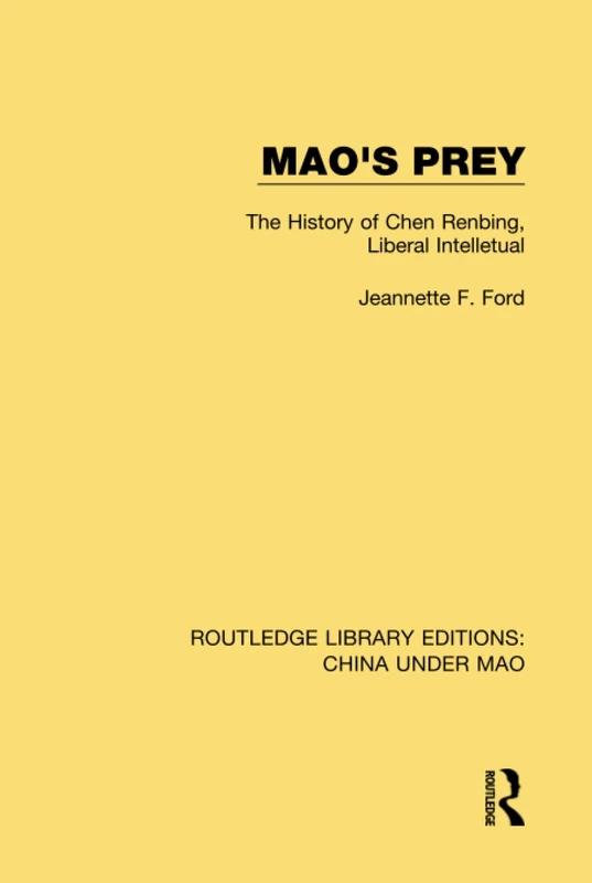 Mao's Prey: The History of Chen Renbing, Liberal Intelletual: 10 (Routledge Library Editions: China Under Mao) - Image 1