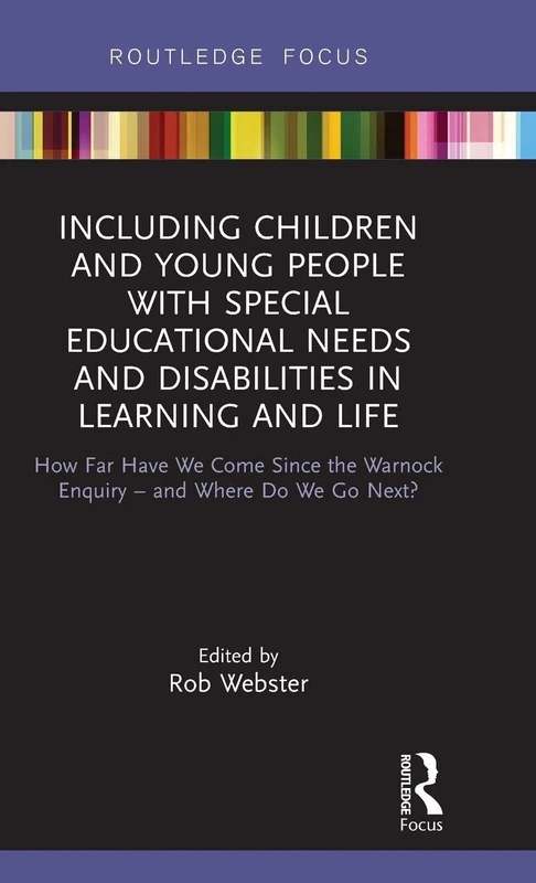 Including Children and Young People with Special Educational Needs and Disabilities in Learning and Life: How Far Have We Come Since the Warnock Enquiry – and Where Do We Go Next?
