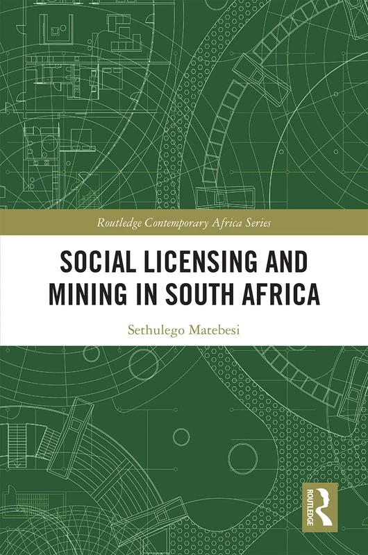 Social Licensing and Mining in South Africa (Routledge Contemporary Africa)