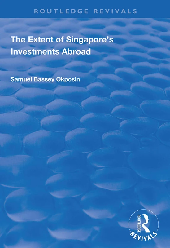 The Extent of Singapore's Investments Abroad (Routledge Revivals) - Image 1