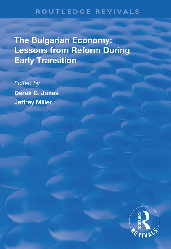 The Bulgarian Economy: Lessons from Reform During Early Transition (Routledge Revivals)