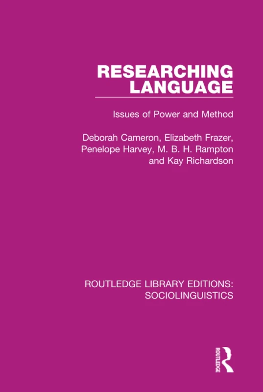 Researching Language: Issues of Power and Method (Routledge Library Editions: Sociolinguistics)