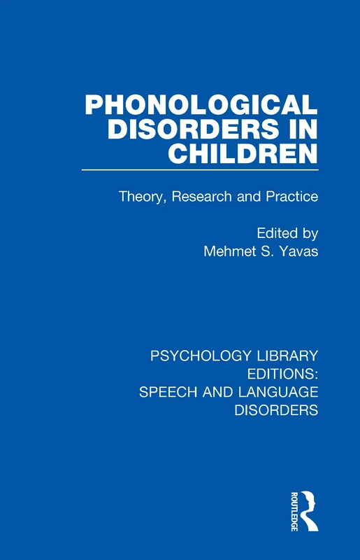Phonological Disorders in Children: Theory, Research and Practice (Psychology Library Editions: Speech and Language Disorders)