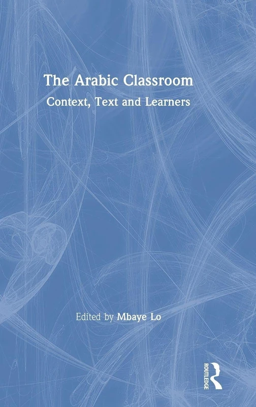 The Arabic Classroom: Context, Text and Learners