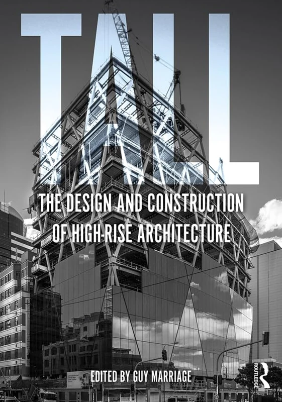 Routledge Tall: The Design and Construction of High-Rise Architecture