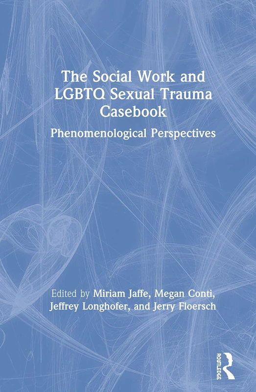 Routledge Social Work and LGBTQ Sexual Trauma Casebook