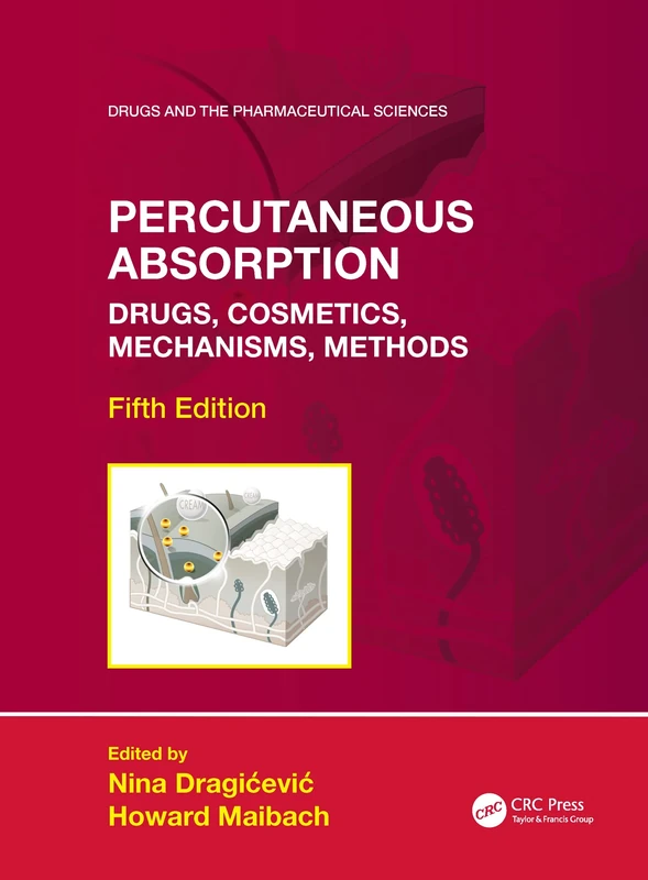 Percutaneous Absorption: Drugs, Cosmetics, Mechanisms, Methods (Drugs and the Pharmaceutical Sciences)