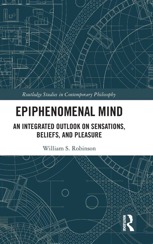 Routledge Epiphenomenal Mind - Philosophy of Mind Book